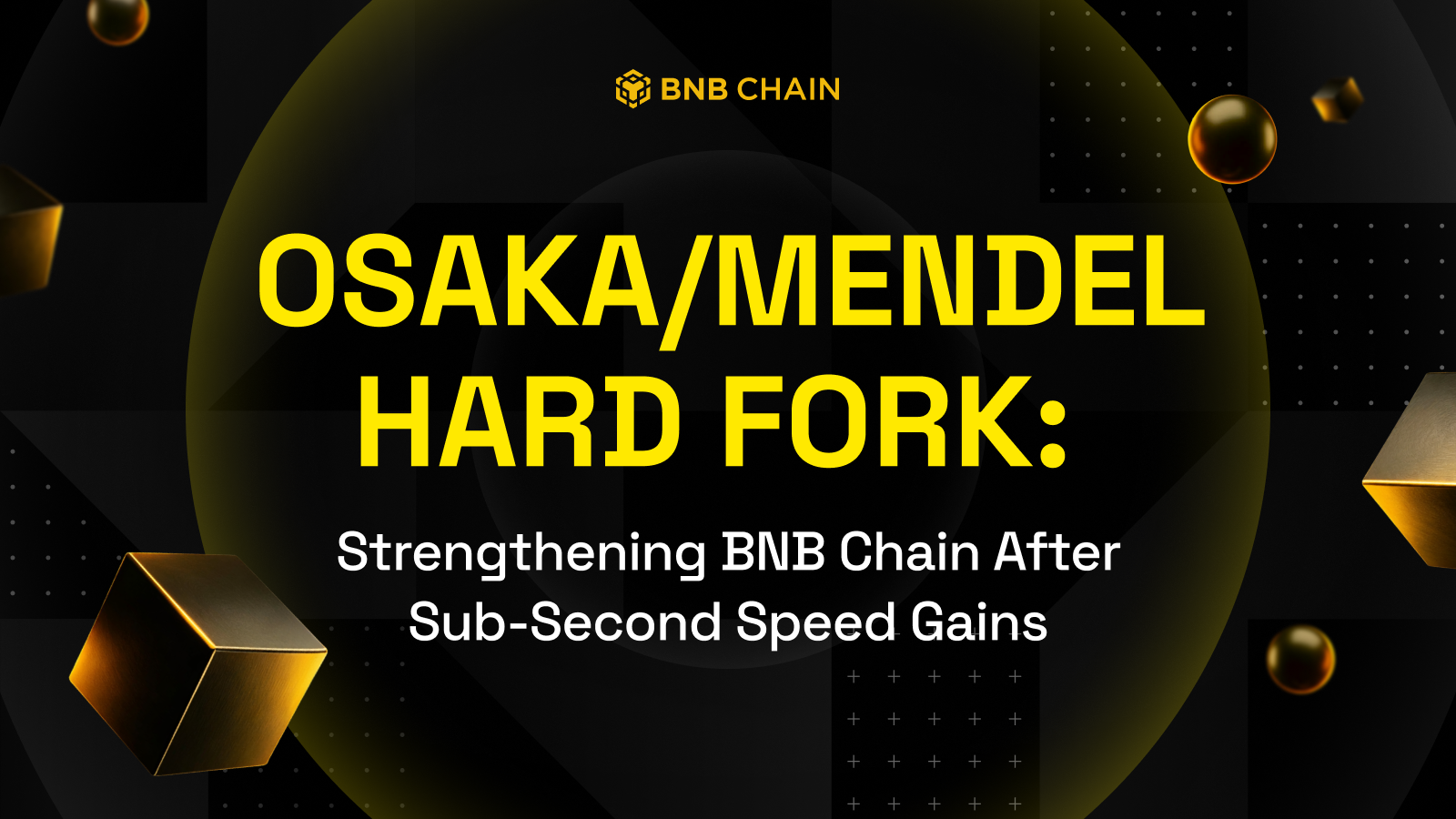 Osaka/Mendel Hard Fork: Strengthening BNB Chain After Sub-Second Speed Gains